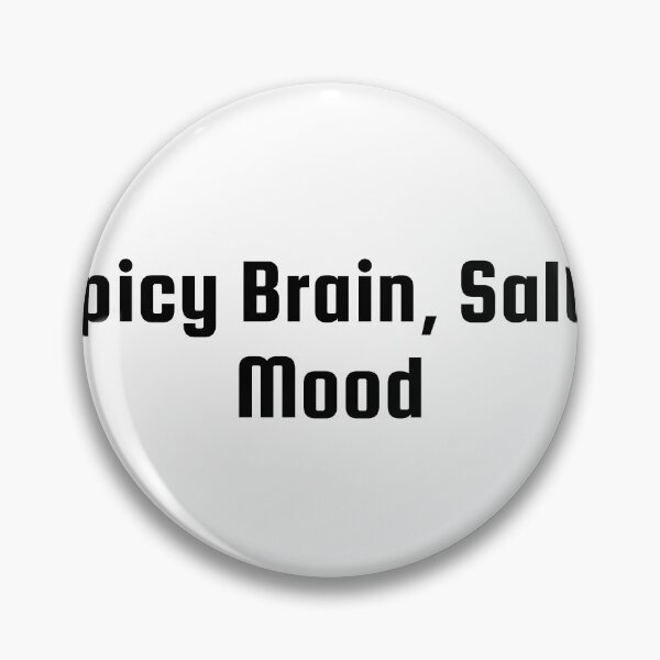 Item preview, Spicy Brain, Salty Mood designed and sold by Ninjacatoff.