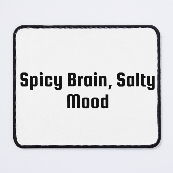 Item preview, Spicy Brain, Salty Mood designed and sold by Ninjacatoff.