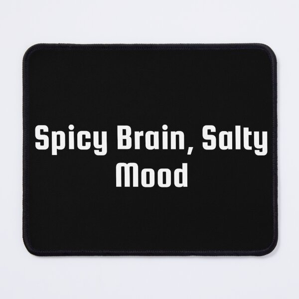 Item preview, Spicy Brain, Salty Mood designed and sold by Ninjacatoff.