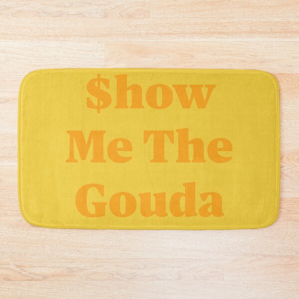 Item preview, $how Me The Gouda designed and sold by Mountain-Point.