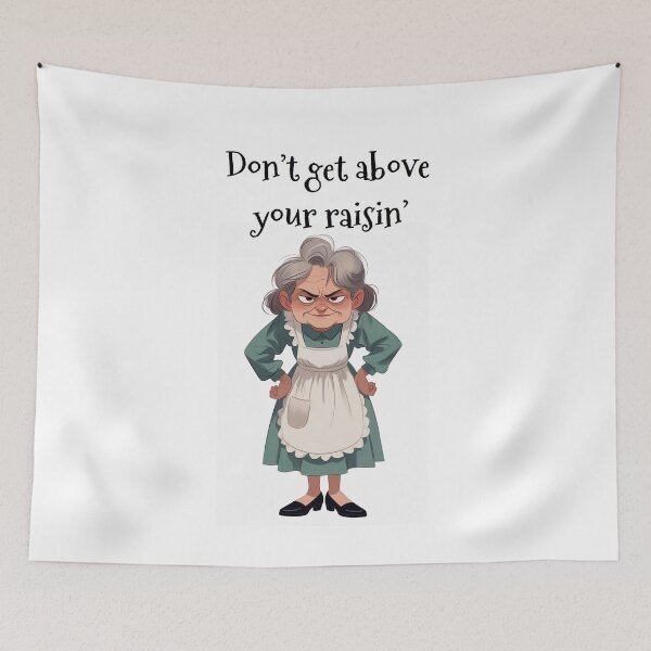 Item preview, Granny Grump Says... Don't Get Above Your Raisin' designed and sold by Wanda Case.