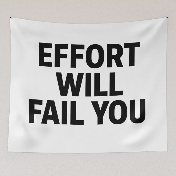 Item preview, Effort Will Fail You designed and sold by kimkosovo.