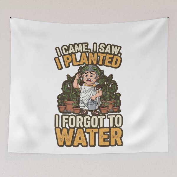 Item preview, I came, I saw, I planted, I forgot to water designed and sold by FitEnvy.