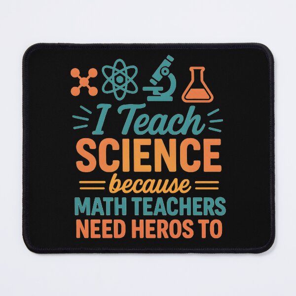 Item preview, I Teach Science Because Math Teachers Need Heroes Too designed and sold by hemagamo.