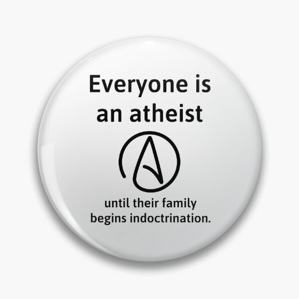 Item preview, Everyone is an atheist until their family begins indoctrination. designed and sold by Rachel the Artist .