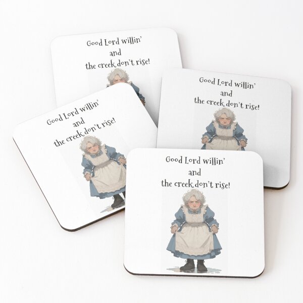 Item preview, Granny Grump Says... "Good Lord willin' and the creek don't rise!" designed and sold by Wanda Case.