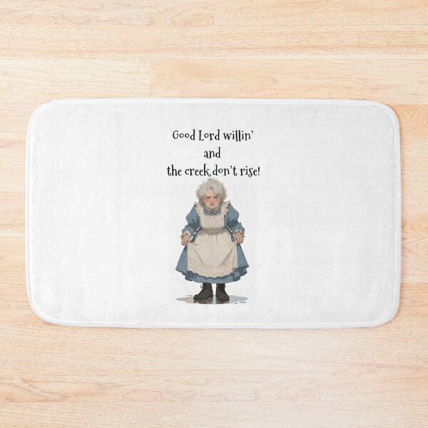 Item preview, Granny Grump Says... "Good Lord willin' and the creek don't rise!" designed and sold by Wanda Case.