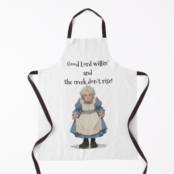 Item preview, Granny Grump Says... "Good Lord willin' and the creek don't rise!" designed and sold by Wanda Case.