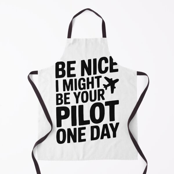 Item preview, Be Nice I Might Be Your Pilot One Day designed and sold by Frank Ring.