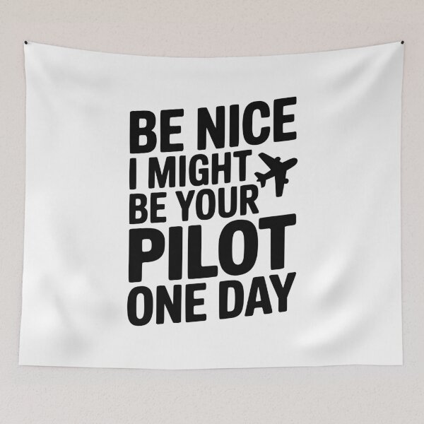 Item preview, Be Nice I Might Be Your Pilot One Day designed and sold by Frank Ring.
