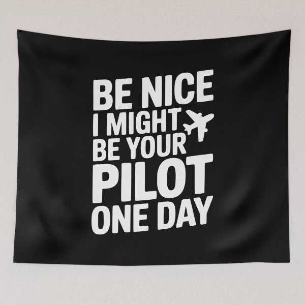 Item preview, Be Nice I Might Be Your Pilot One Day designed and sold by Frank Ring.