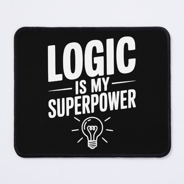 Item preview, Logic is my Superpower designed and sold by Frank Ring.