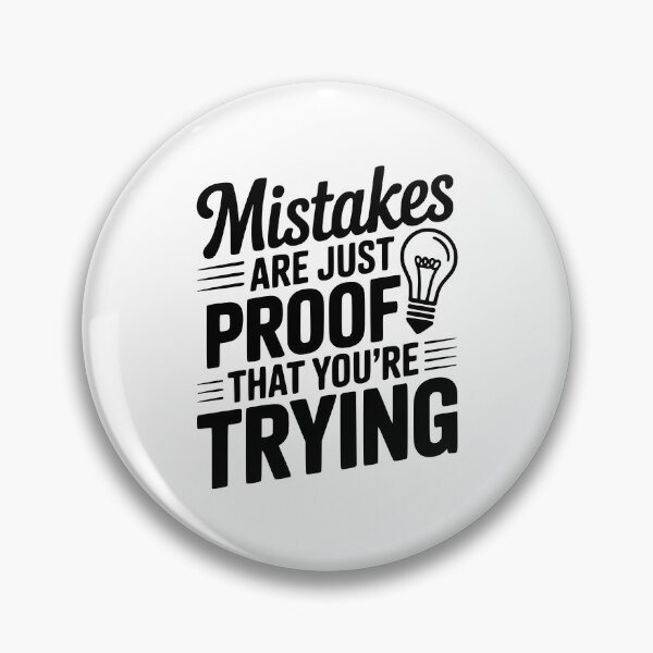 Item preview, Mistakes Are Just Proof That You're Trying designed and sold by Frank Ring.