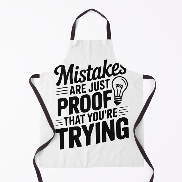 Item preview, Mistakes Are Just Proof That You're Trying designed and sold by Frank Ring.