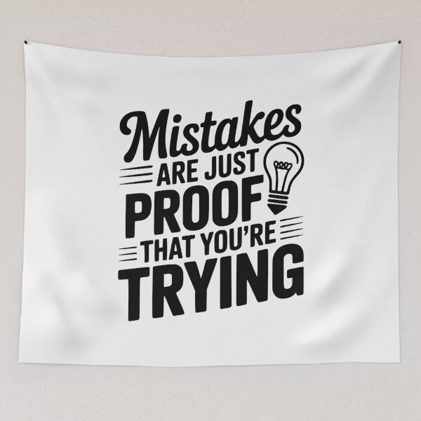 Item preview, Mistakes Are Just Proof That You're Trying designed and sold by Frank Ring.