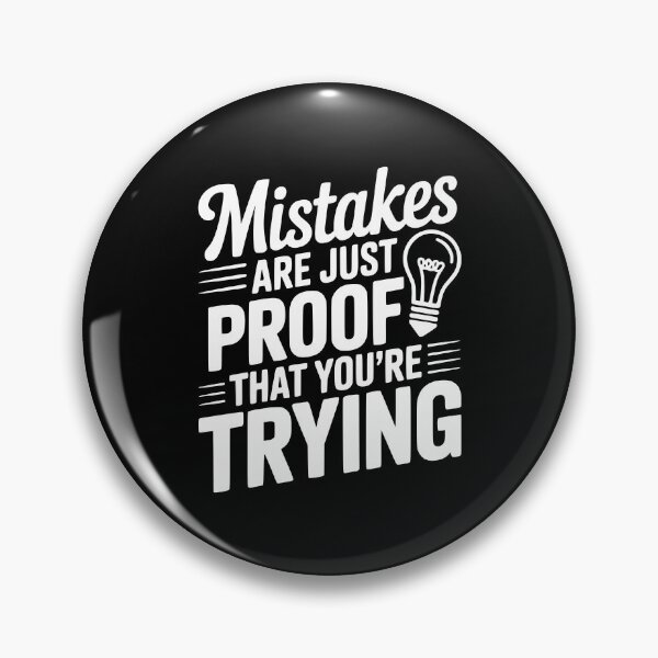 Item preview, Mistakes Are Just Proof That You're Trying designed and sold by Frank Ring.