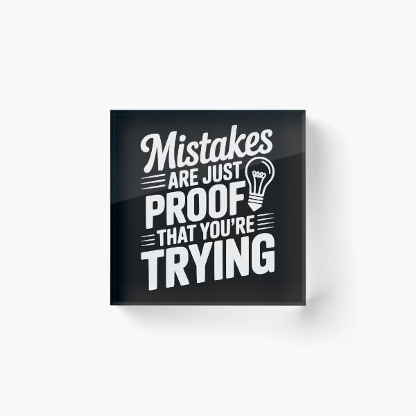 Item preview, Mistakes Are Just Proof That You're Trying designed and sold by Frank Ring.