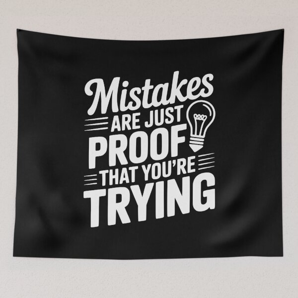 Item preview, Mistakes Are Just Proof That You're Trying designed and sold by Frank Ring.
