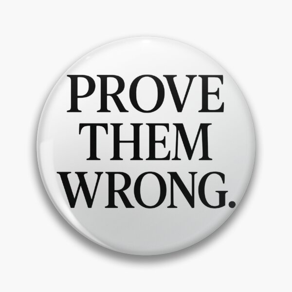 Item preview, Prove Them Wrong – Bold Motivation Quote designed and sold by kimkosovo.