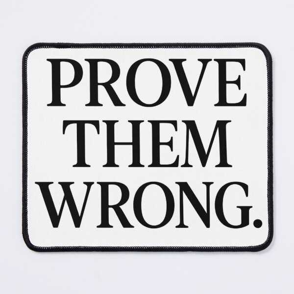 Item preview, Prove Them Wrong – Bold Motivation Quote designed and sold by kimkosovo.