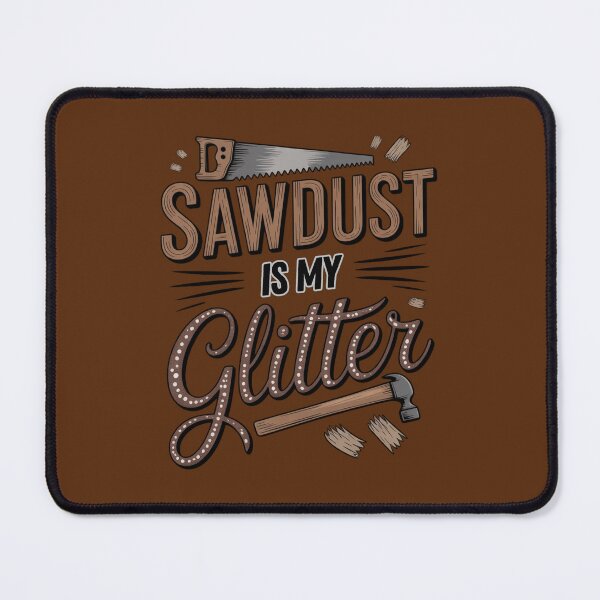Item preview, Sawdust Is My Glitter – Funny Woodworking Design designed and sold by Timeless Design.