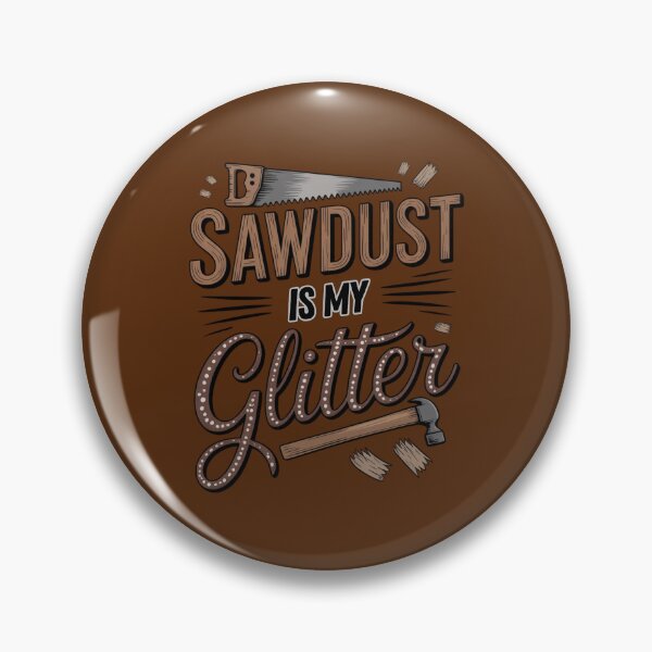 Item preview, Sawdust Is My Glitter – Funny Woodworking Design designed and sold by Timeless Design.