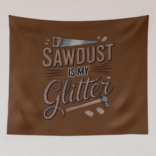 Item preview, Sawdust Is My Glitter – Funny Woodworking Design designed and sold by Timeless Design.