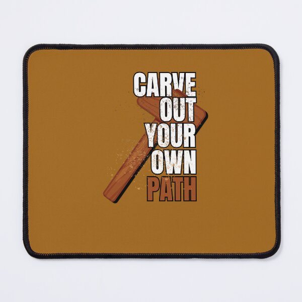 Item preview, Carve Out Your Own Path – Woodcarving Motivational Design designed and sold by Timeless Design.