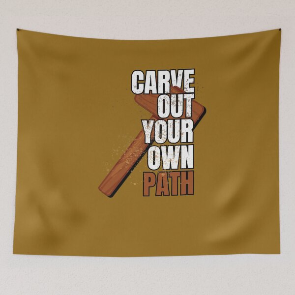 Item preview, Carve Out Your Own Path – Woodcarving Motivational Design designed and sold by Timeless Design.