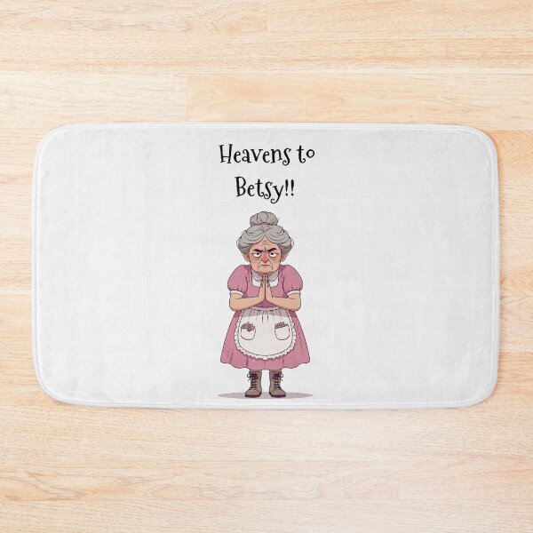 Item preview, Granny Grump Says... "Heavens to Betsy!!" designed and sold by Wanda Case.