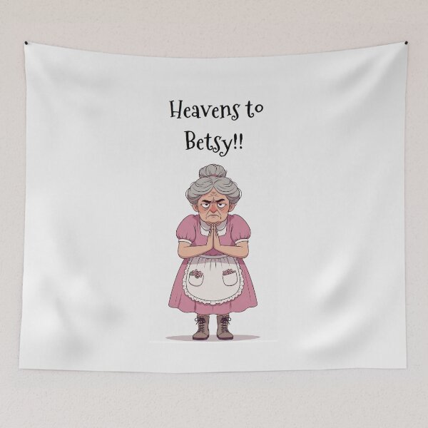 Item preview, Granny Grump Says... "Heavens to Betsy!!" designed and sold by Wanda Case.
