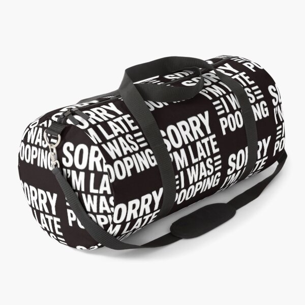 Item preview, Funny Sarcastic Saying – Sorry I’m Late I Was Pooping designed and sold by Redgiant87x.