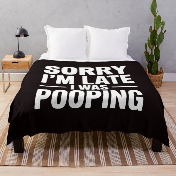 Item preview, Sarcastic Poop Joke – Sorry I’m Late I Was Pooping designed and sold by Redgiant87x.