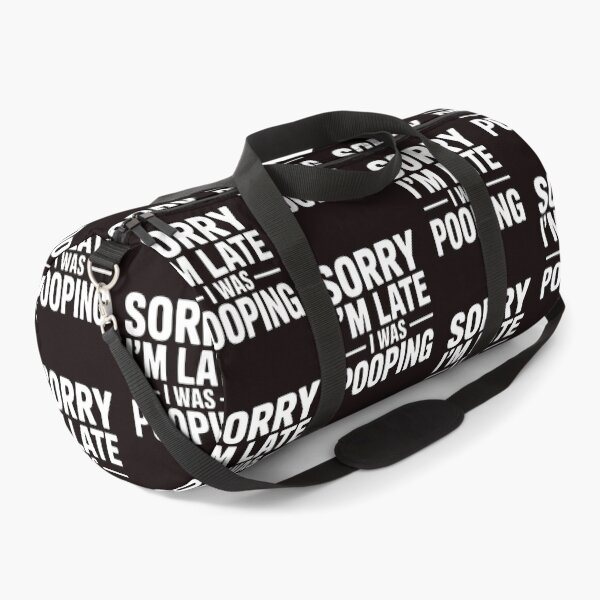 Item preview, Sarcastic Poop Joke – Sorry I’m Late I Was Pooping designed and sold by Redgiant87x.