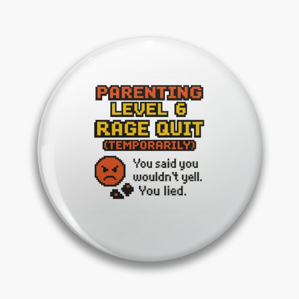 Item preview, Parenting Level 6: Rage Quit (temporarily) designed and sold by SarcasticParenting.