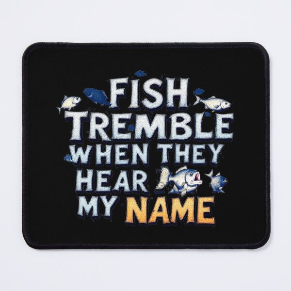Item preview, Fish Tremble When They Hear My Name Funny Angler designed and sold by SholoStudio.