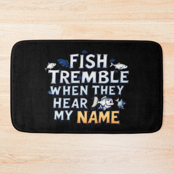 Item preview, Fish Tremble When They Hear My Name Funny Angler designed and sold by SholoStudio.