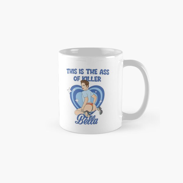 This is the ass of killer Bella Classic Mug