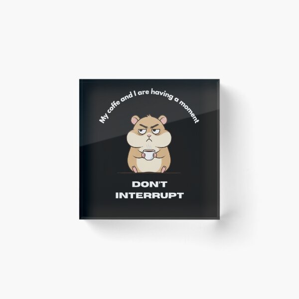 Item preview, My coffe and I are having a moment. Don't interrupt! (Hamster) designed and sold by KesekDesigns.