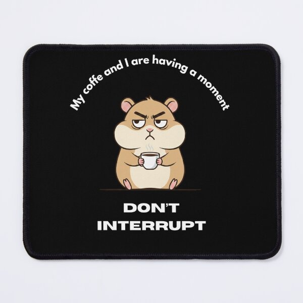 Item preview, My coffe and I are having a moment. Don't interrupt! (Hamster) designed and sold by KesekDesigns.