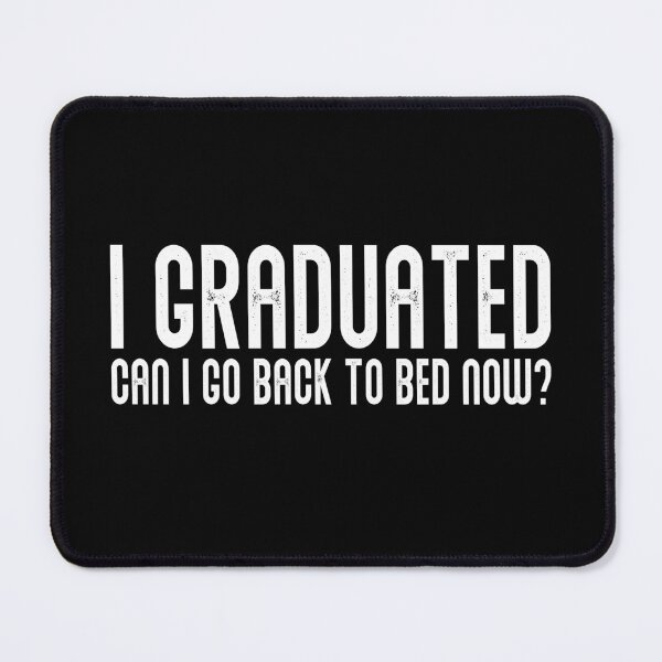 Item preview, I Graduated Can I Go Back To Bed Now Funny Graduation Quote designed and sold by JRRTs.