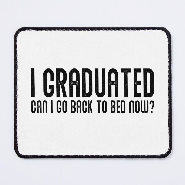 Item preview, I Graduated Can I Go Back To Bed Now Funny Graduation Quote designed and sold by JRRTs.
