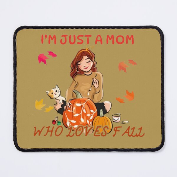 Item preview, I'm Just A Mom Who Loves Fall designed and sold by Lovemountain.
