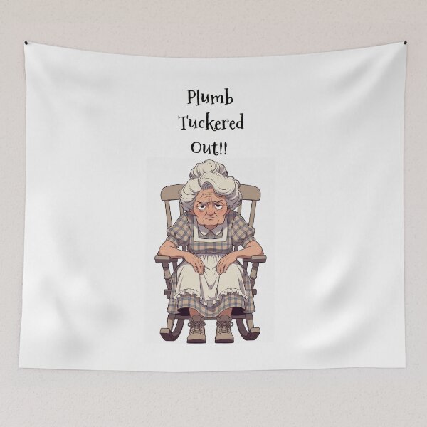 Item preview, Granny Grump Says.... "Plumb Tuckered Out!! designed and sold by Wanda Case.