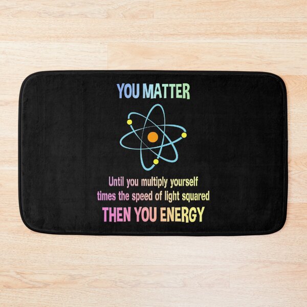 Item preview, You Matter You Energy Funny Physicist Physics Lover designed and sold by ScienceCorner.