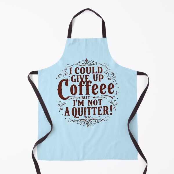 Item preview, I Could Give Up Coffee But I'm Not A Quitter designed and sold by SholoStudio.