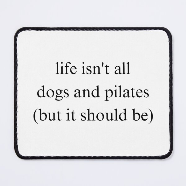 Item preview, Life Isn't All Dogs And Pilates But It Should Be designed and sold by SnorkleSupply.