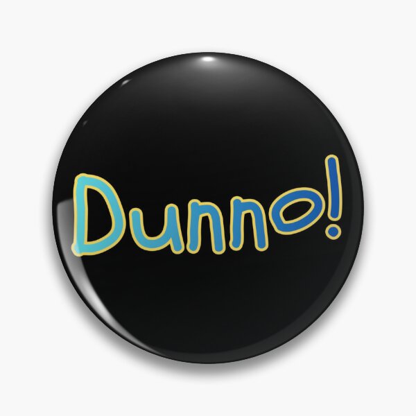 Item preview, Dunno! designed and sold by Kid Wits Ink  "Wise enough to leave a lasting impression!".
