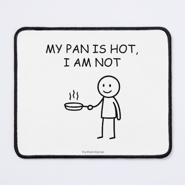 Item preview, My Pan is Hot, I Am Not – Funny Minimalist Kitchen Humor Art designed and sold by eivicraft.