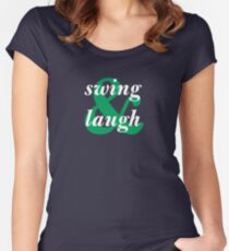 swing & laugh Fitted Scoop T-Shirt